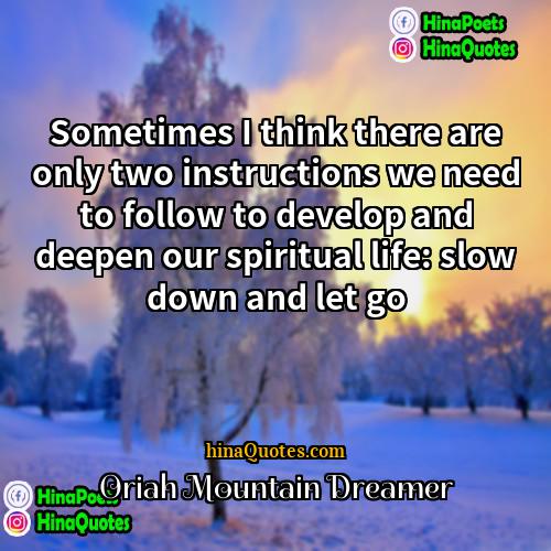 Oriah Mountain Dreamer Quotes | Sometimes I think there are only two